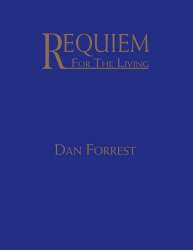 Requiem for the Living (SATB) - Dan Forrest