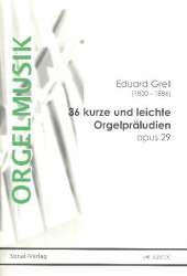 36 kurze und leichte Orgelpräludien - August Eduard Grell