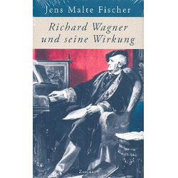 Richard Wagner und seine Wirkung - Jens Malte Fischer