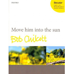 Move him into the Sun - Bob Chilcott