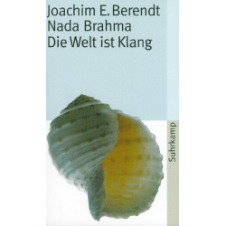 Nada Brahma Die Welt ist Klang - Joachim-Ernst Behrendt