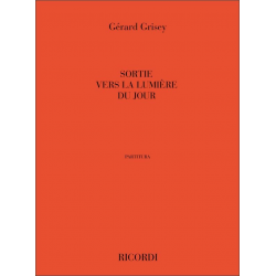 G. Grisey : Sortie Vers La Lumiere Du Jour - Gérard Grisey