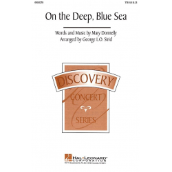 On the Deep, Blue Sea - Mary Donnelly / Arr. George L.O. Strid
