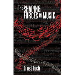 The Shaping Forces In Music - Ernst Toch