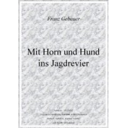 Mit Horn und Hund ins Jagdrevier - Franz Gebauer