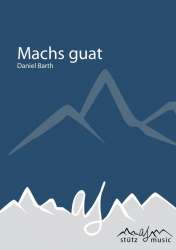 Machs guad - Daniel Barth / Arr. Alexander Stütz