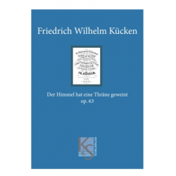 Der Himmel hat eine Träne geweint op. 63 -Friedrich Wilhelm Kücken