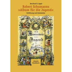 Robert Schumanns Album für die Jugend - Einführung und Kommentar - Bernhard R. Appel