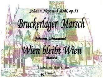 Bruckerlager-Marsch op. 51 / Wien bleibt Wien - Johann Nepomuk Kral / Arr. Hans Kliment sen.