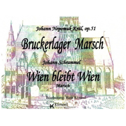 Bruckerlager-Marsch op. 51 / Wien bleibt Wien - Johann Nepomuk Kral / Arr. Hans Kliment sen.