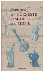 Die kürzeste Geschichte der Musik - Martin Geck