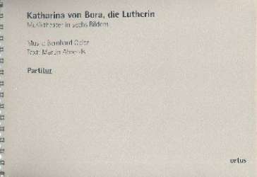 Katharina von Bora die Lutherin - Bernhard Opitz