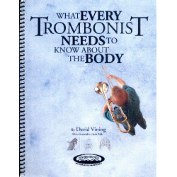 What every Trombonist needs to know about the Body -David Vining