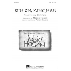 Ride On, King Jesus - Traditional / Arr. Moses Hogan & Peter Eklund
