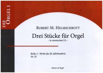 3 Stücke in memoriam I.S. für Orgel - Robert Maximilian Helmschrott