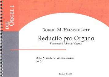 Reductio pro organo : für Orgel - Robert Maximilian Helmschrott