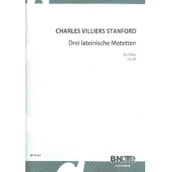 3 lateinische Motetten op.38 - Charles Villiers Stanford