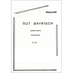 Gut Bayrisch (Ländlerpotpourri) - Georg Kothera