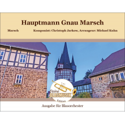 Hauptmann Gnau Marsch - Christoph Jarkow / Arr. Michael Kuhn