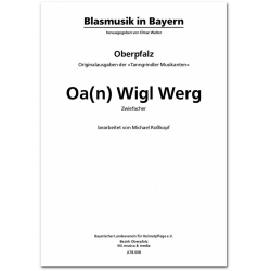 Oa(n) Wigl Werg - Zwiefacher - Traditional / Arr. Elmar Walter
