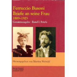 Briefe an seine Frau 1889-1923 Band 1 Briefe - Ferruccio Busoni
