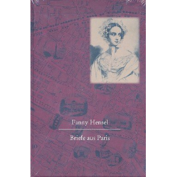 Briefe aus Paris an ihre Familie in Berlin - Fanny Cecile Mendelssohn (Hensel)