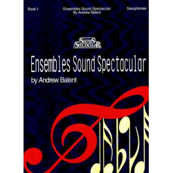 Ensembles Sound Spectacular - Book 1 - Alto Saxophone I, Alto Saxophone II, Tenor Saxophone I, Tenor Saxophone II - Andrew Balent