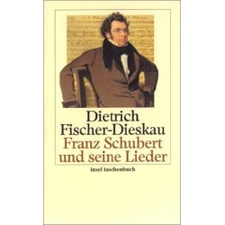 Franz Schubert und seine Lieder - Dietrich Fischer-Dieskau
