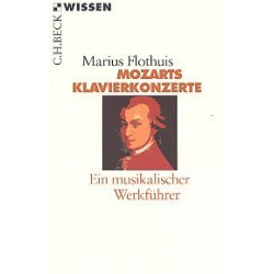 Mozarts Klavierkonzerte Ein musikalischer Werkführer - Marius Hendrikus Flothuis