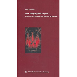 Vom Umgang mit Orgeln - Eine inszenierte - Andreas Nohr