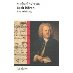 Bach hören Eine Anleitung - Michael Wersin
