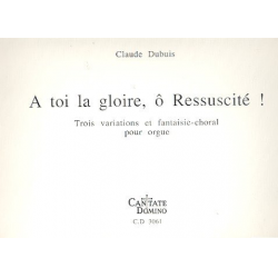A toi la gloire ô Ressuscité pour orgue - Claude Dubuis