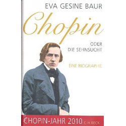 Chopin oder Die Sehnsucht eine Biographie - Eva Gesine Baur