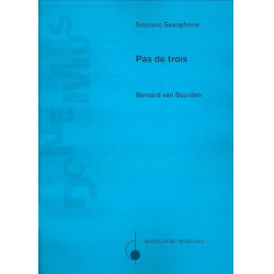 Pas de trois : für Sopransaxophon (Klarinette), - Bernard van Beurden