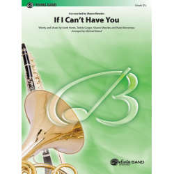 If I Can't Have You  - As Recorded by Shawn Mendes - Shawn Peter Paul Mendes / Arr. Michael (Mike) Kamuf