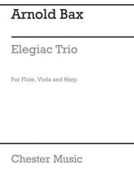 Elegiac Trio for flute, viola and harp - Arnold Edward Trevor Bax