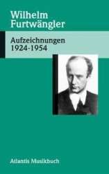 Aufzeichnungen 1924-1954 - Wilhelm Furtwängler
