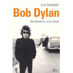 Bob Dylan Die Geschichte seiner Musik - Olaf Benzinger