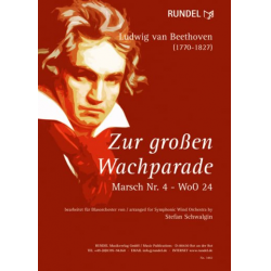 Zur großen Wachparade - Marsch Nr. 4 - WoO 24 -Ludwig van Beethoven / Arr.Stefan Schwalgin