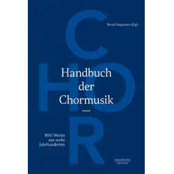 Handbuch der Chormusik - 800 Werke aus sechs Jahrhunderten - Bernd Stegmann