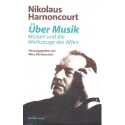 Über Musik Mozart und die Werkzeuge des Affen -Nikolaus Harnoncourt