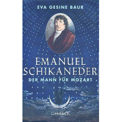 Emanuel Schikaneder Der Mann für Mozart - Eva Gesine Baur
