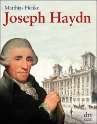 Joseph Haydn - Sein Leben und seine Zeit - Matthias Henke
