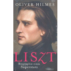 Franz Liszt - Biographie eines Superstars - Oliver Hilmes