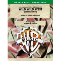 Wild Wild West (concert band) -Elmer Bernstein / Arr.Robert W. Smith