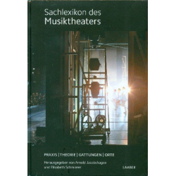 Sachlexikon des Musiktheaters Praxis - Theorie - Gattungen - Orte
