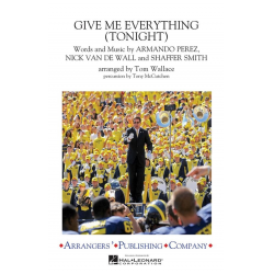 Give Me Everything (Tonight) - Amando Perez & Nick Van De Wall & Shaffer Smith / Arr. Tom Wallace