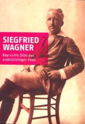 Siegfried Wagner - Bayreuths Erbe aus andersfarbiger Kiste