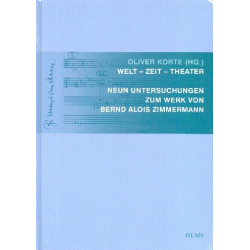 Welt - Zeit - Theater 9 Untersuchungen zum Werk von Bernd Alois Zimmermann