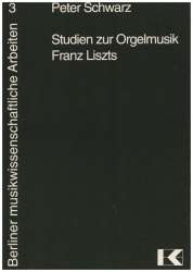 Studien zur Orgelmusik Franz Liszts - Peter Schwarz